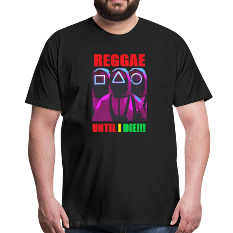 Reggae Until I Die- Men's T-Shirt - black