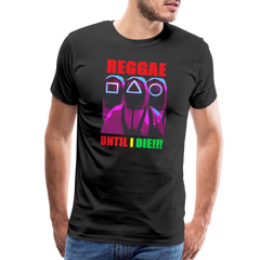 Reggae Until I Die- Men's T-Shirt - black