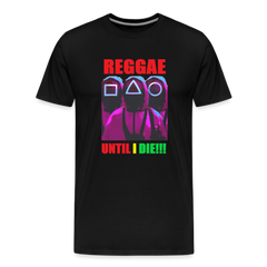 Reggae Until I Die- Men's T-Shirt - black