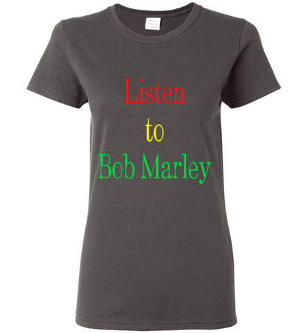 Women's Listen to Bob Marley Tee 
