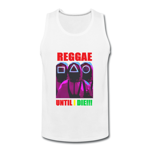 Reggae Until I die- Men’s  Tank - white