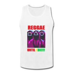 Reggae Until I die- Men’s  Tank - white